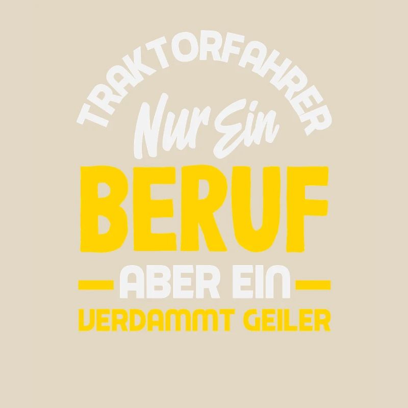 Traktorfahrer ein verdammt geiler Beruf