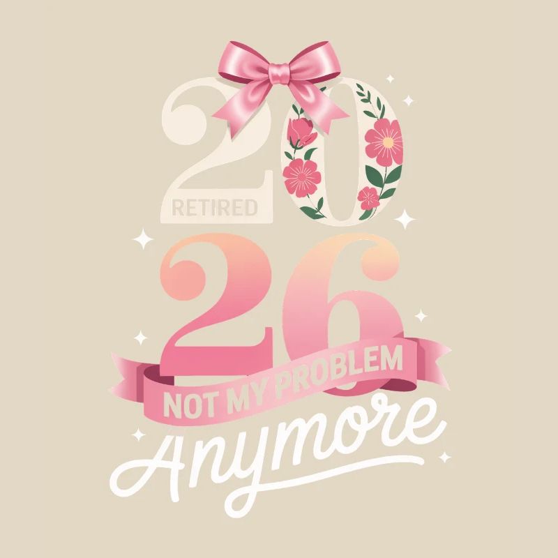 Retired 2026 Not My Problem Anymore