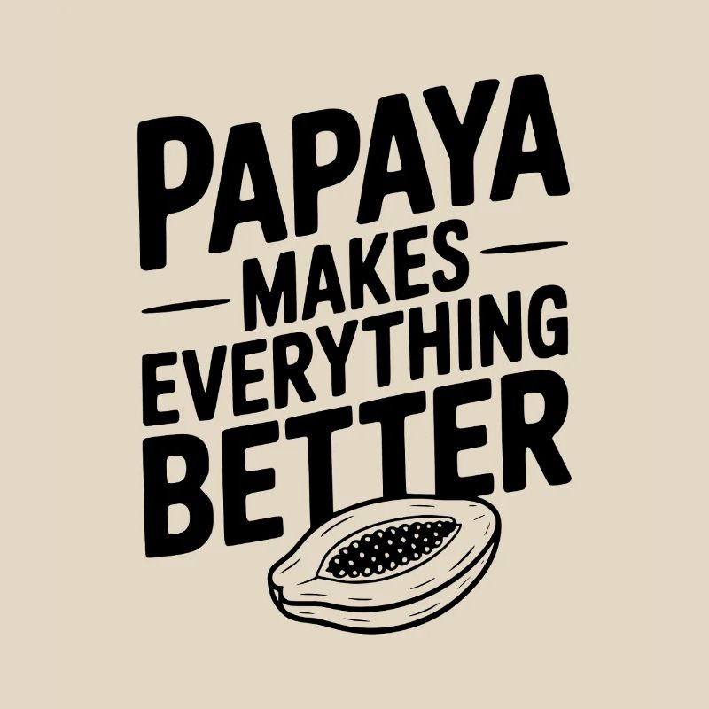 Papaya Makes Everything Better