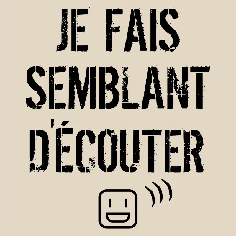 Je fais semblant d'écouter 