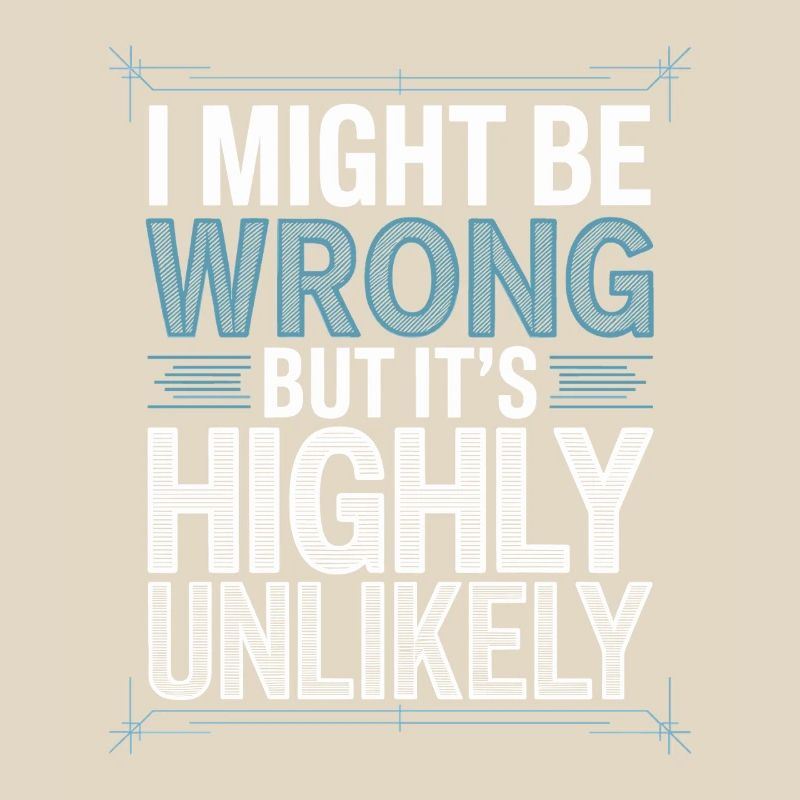 Might Be Wrong But Highly Unlikely Besserwisser