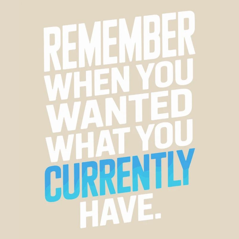 Remember When You Wanted Gratitude Mindfulness