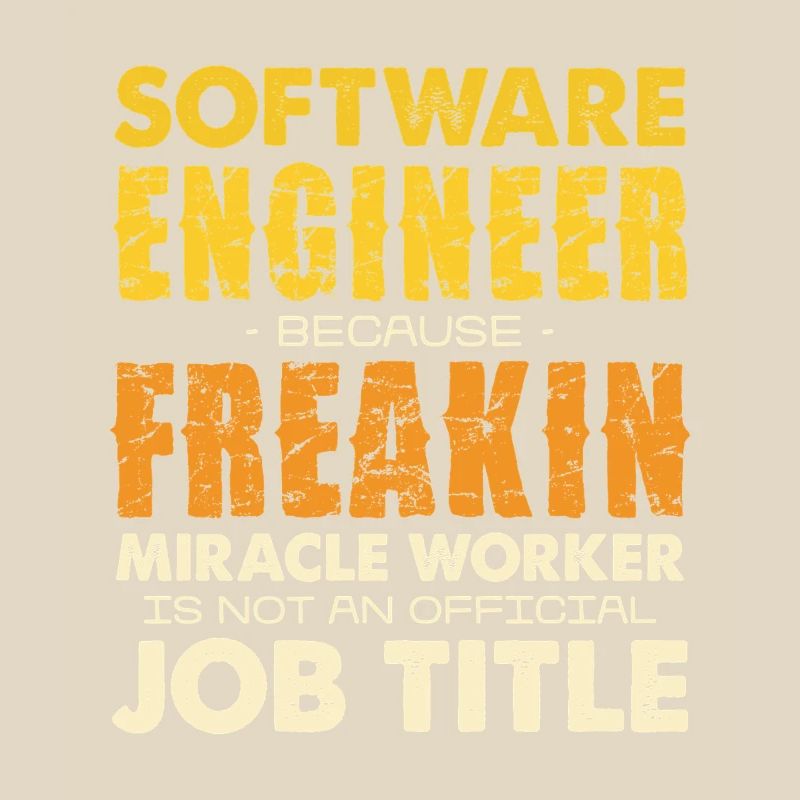 Software Engineer Freakin Miracle Worker