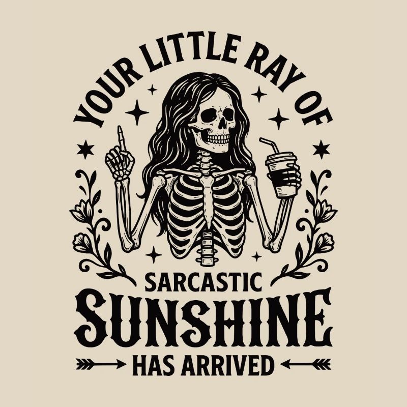 Sarcastic Sunshine Skeleton Statement