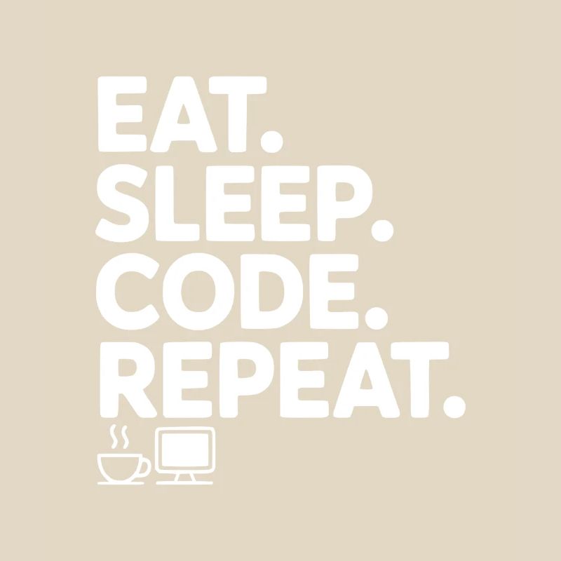 Eat. Sleep. Code. Repeat.
