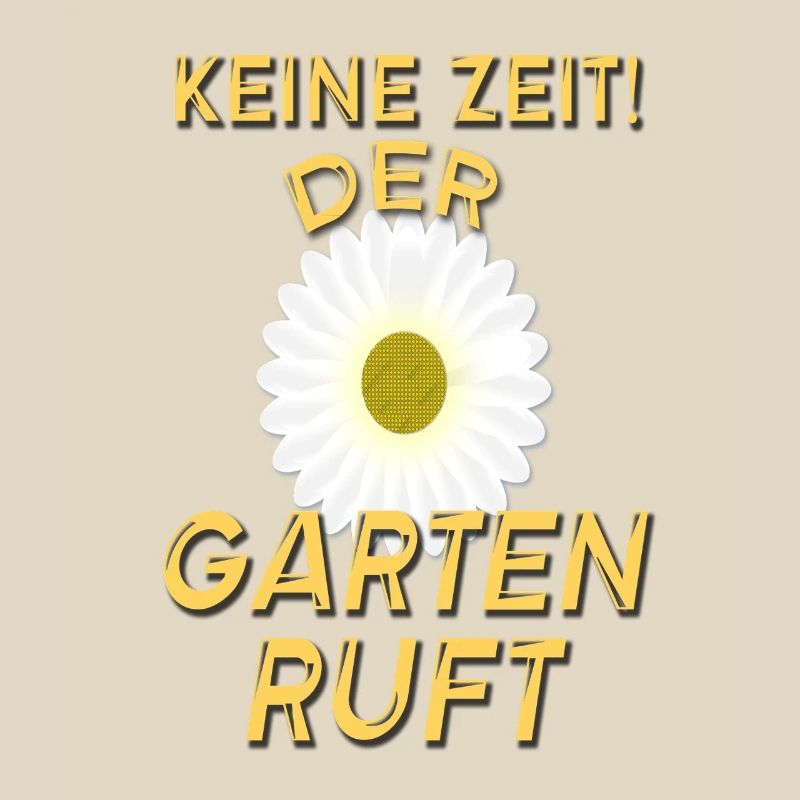Keine Zeit Der Garten ruft / Gärtner Spruch