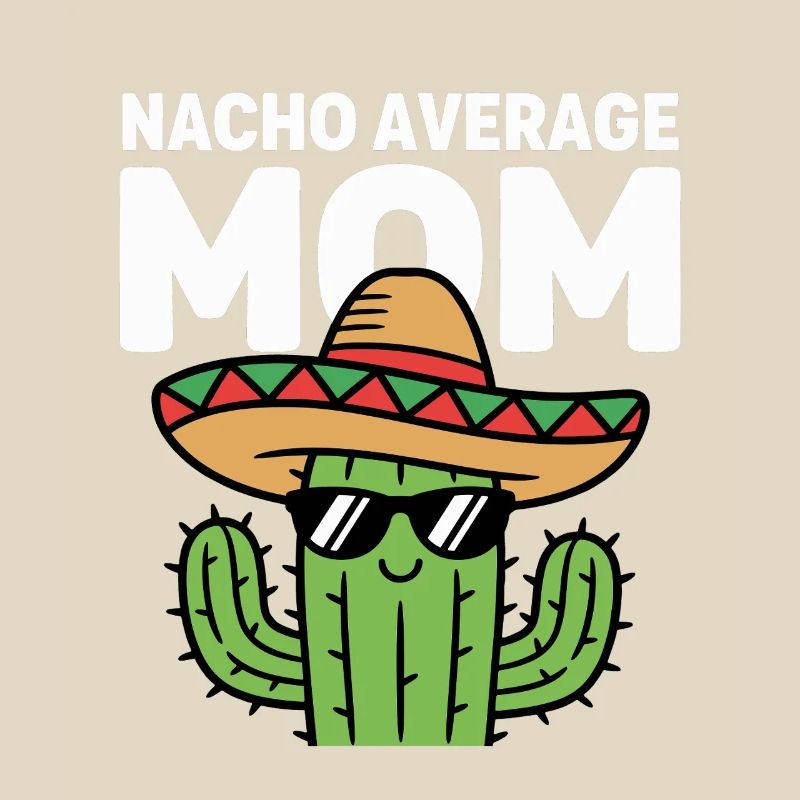 Nacho Average Mom Funny Cinco de Mayo