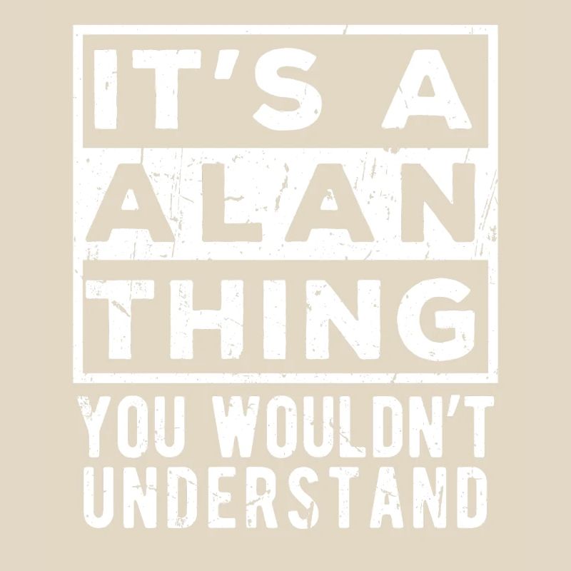 It’s A Alan Thing You Wouldn’t Understand