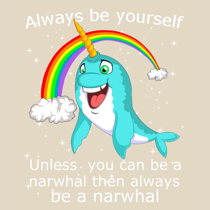 Sei immer du selbst, es sei denn, du kannst ein Narwal sein