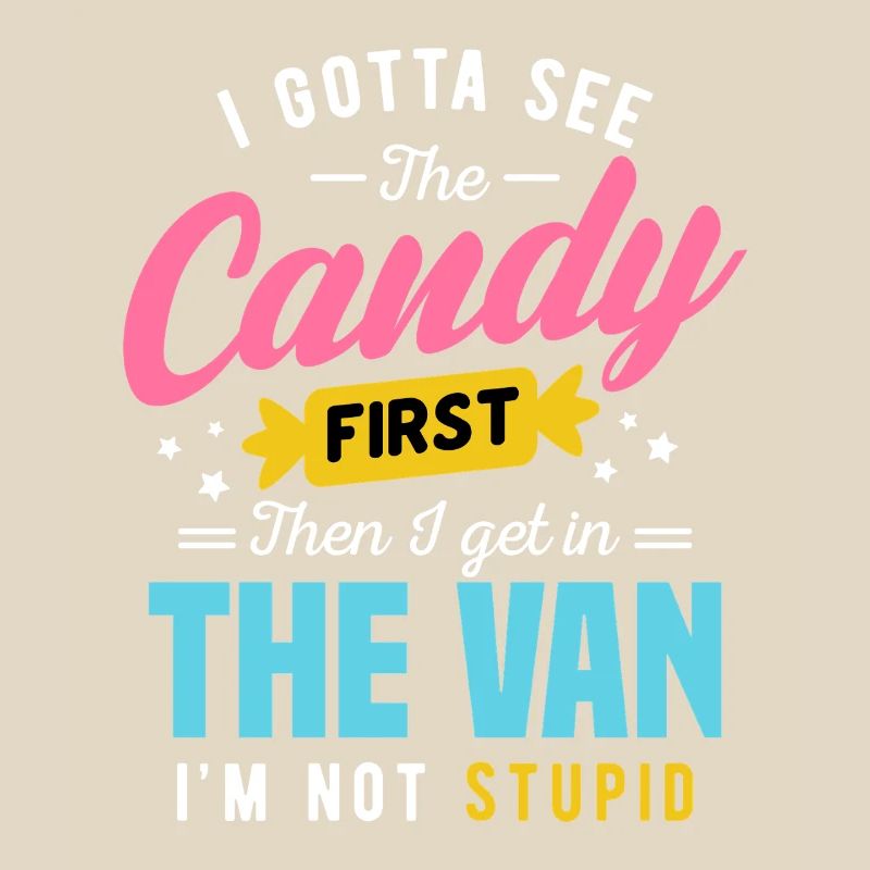 Candy First The Van Stupid Funny Sarcastic Graphic
