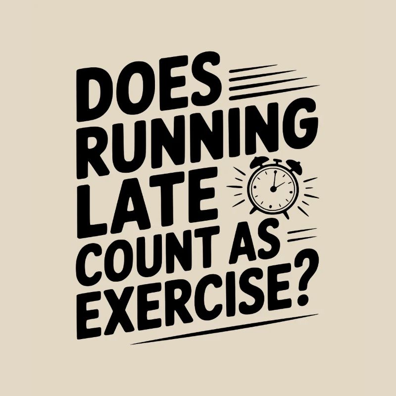 Does Running Late Count as Exercise?