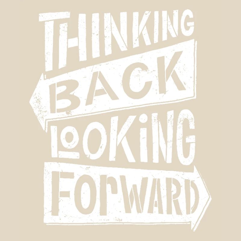 thinking back looking forward