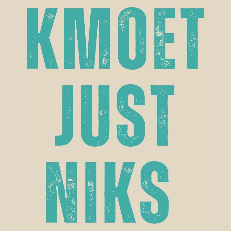Kmoet just niks, Antwerps dialect Shirts