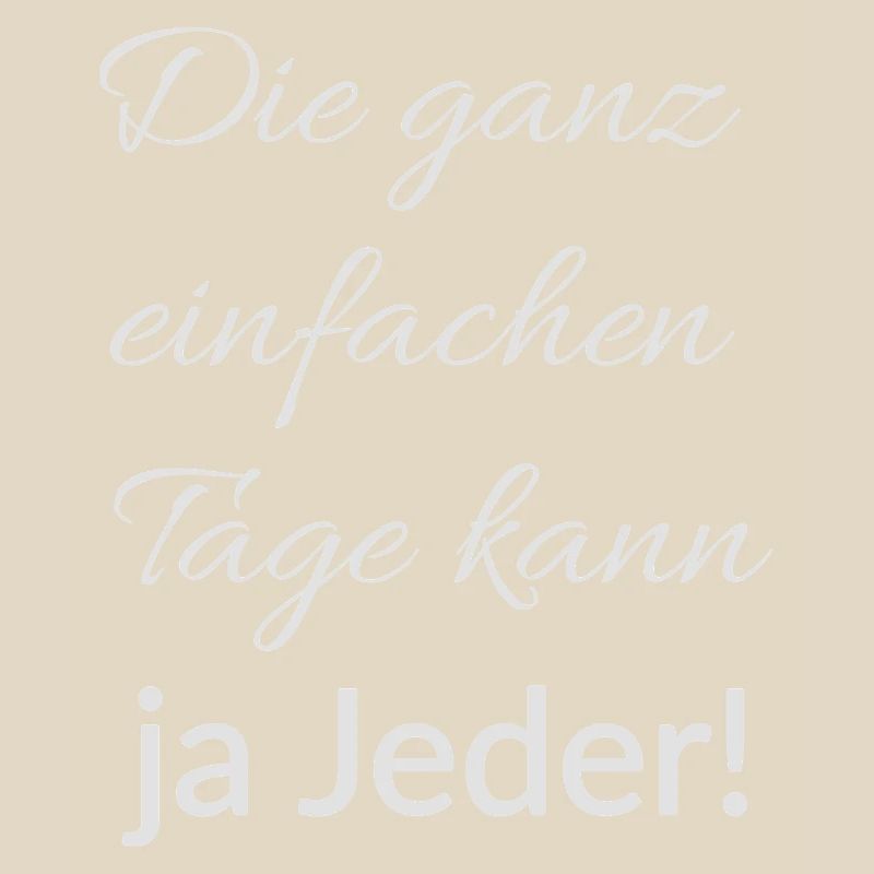 Die ganz einfachen Tage kann ja jeder – Statement 