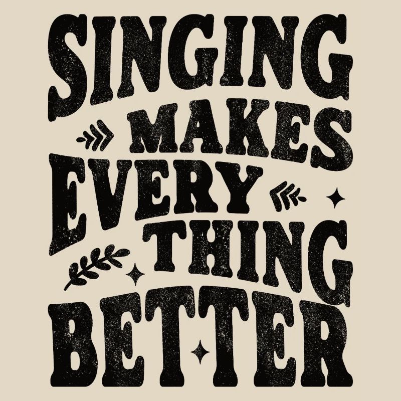 Singing makes everything better - schwarz