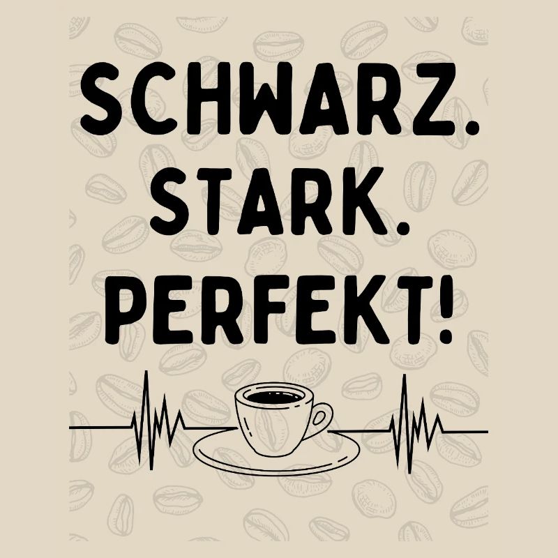 Black. Strong. Perfect. – Coffee Statement