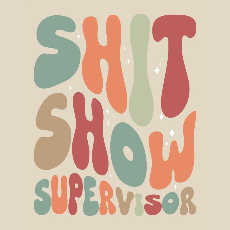 Shit Show Supervisor