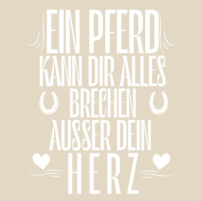 Ein Pferd kann dir alles brechen außer dein Herz