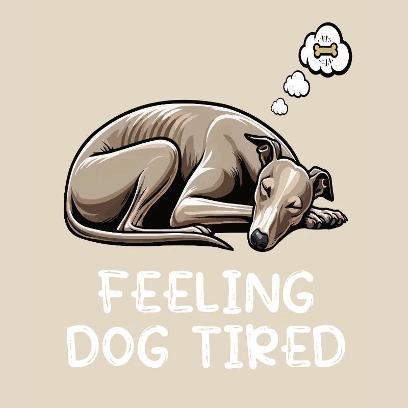 Feeling Dog Tired Whippet Greyhound Whippets
