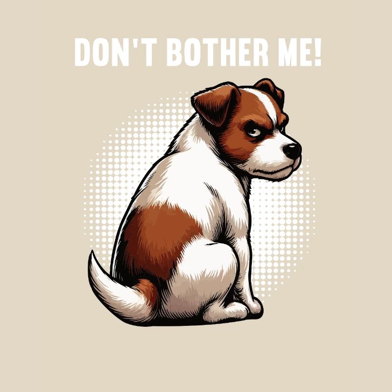 Don't Bother Me Jack Russel terrier Jacky Jackys