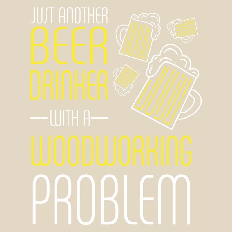 Beer Drinker With Woodworking Problem