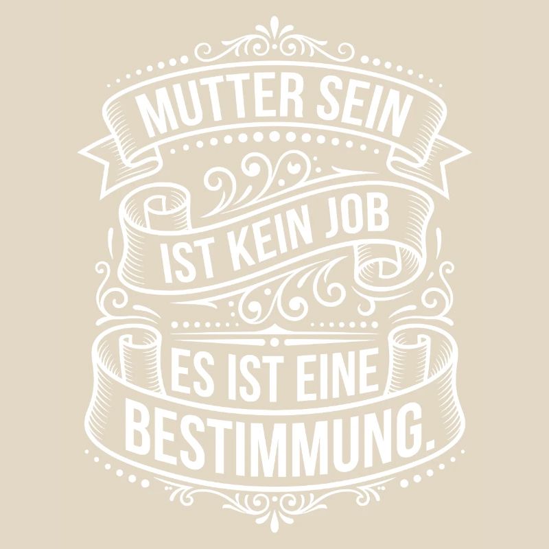 Muttersein ist Bestimmung