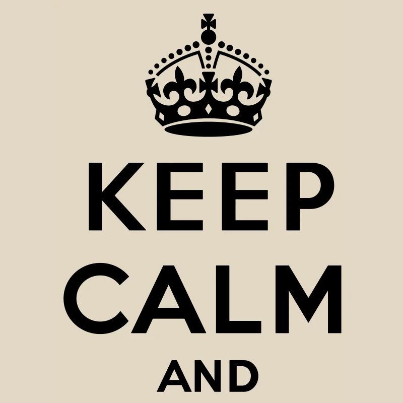 Keep calm and ... (Text / concept) own text