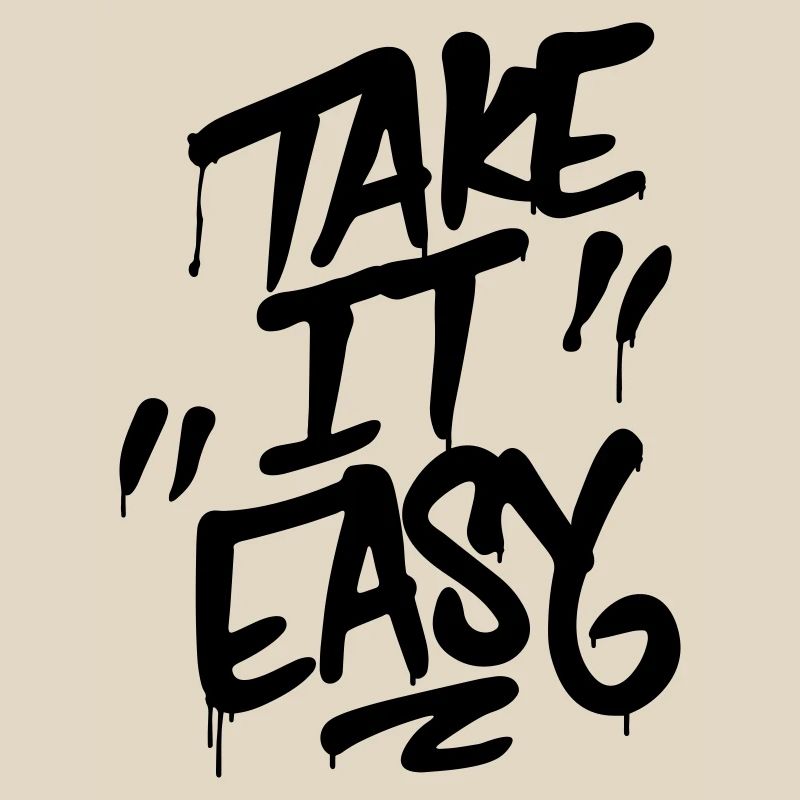 Take it easy