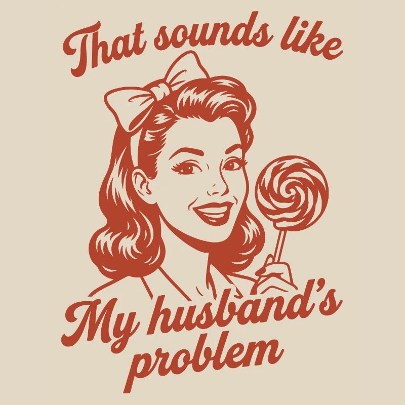Husband's Problem – Funny Wife Saying