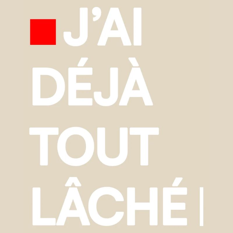 J’AI DÉJÀ TOUT LÂCHÉ | Humour autodérision