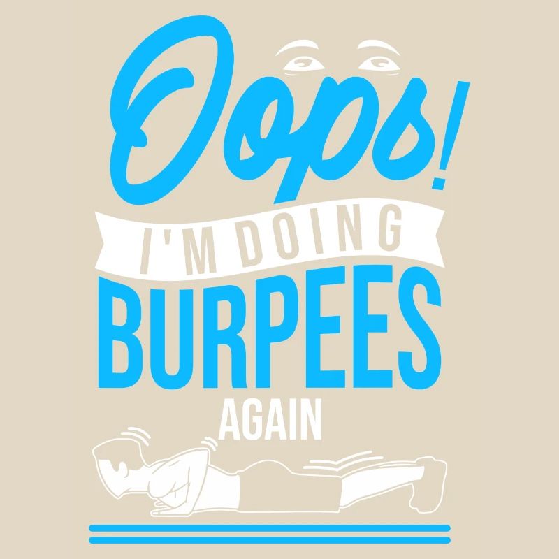 Oops! I'm doing burpees again