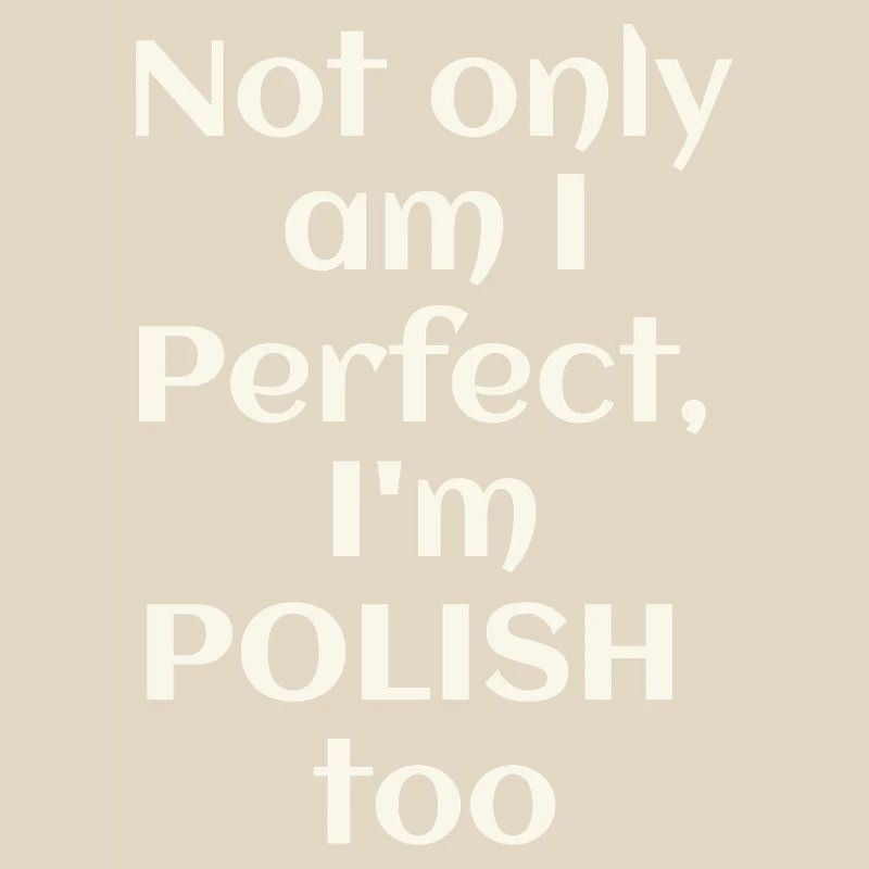 Ich bin nicht nur perfekt, ich bin auch Pole