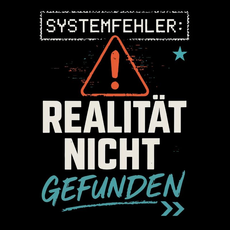 System Error - Reality Not Found - Office Saying