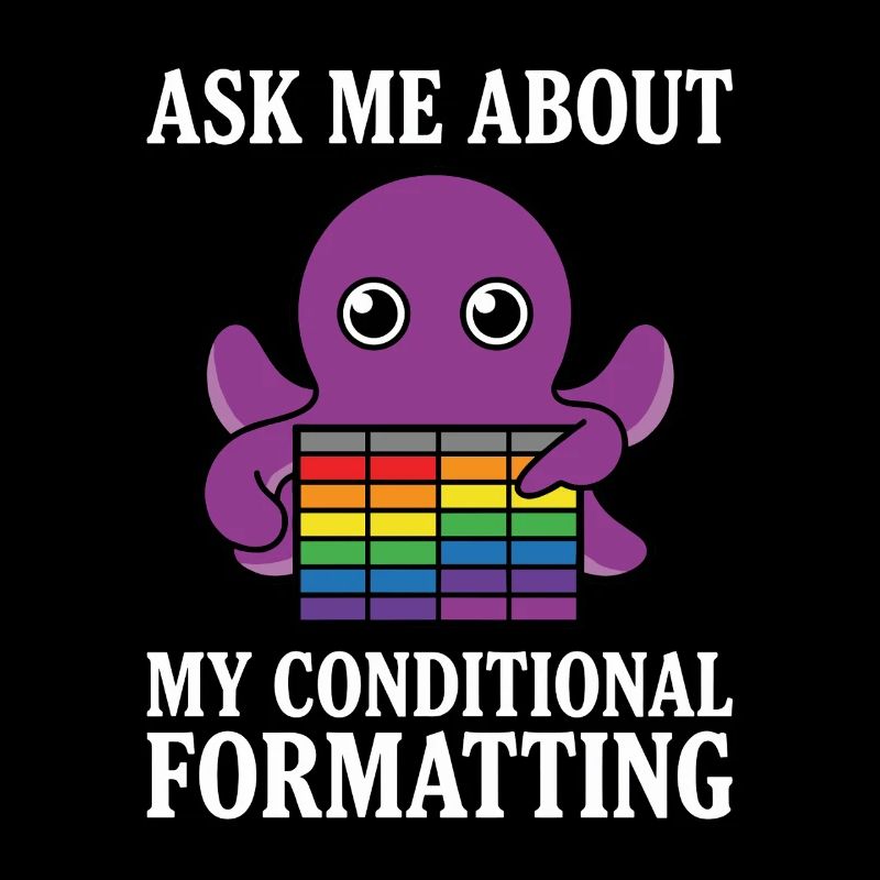 Ask Me About My Conditional Formatting Octopus