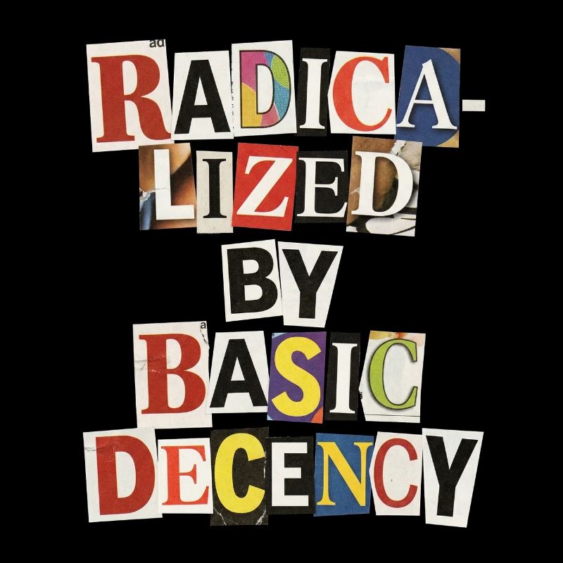 Radicalized by Decency Collage