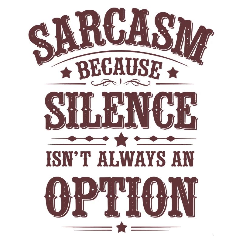 Sarcasm – Silence Isn't Always an Option