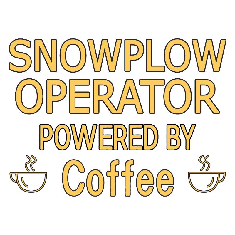 Snowplow Operator Powered Coffee Snow Plow Driver
