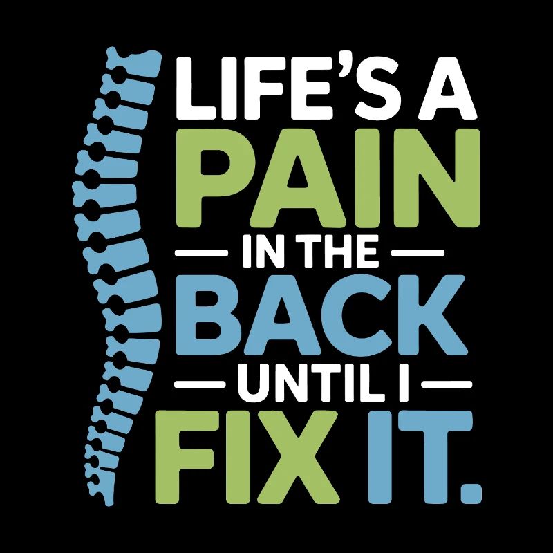 Chiropractor Life's A Pain In Back Until I Fix 