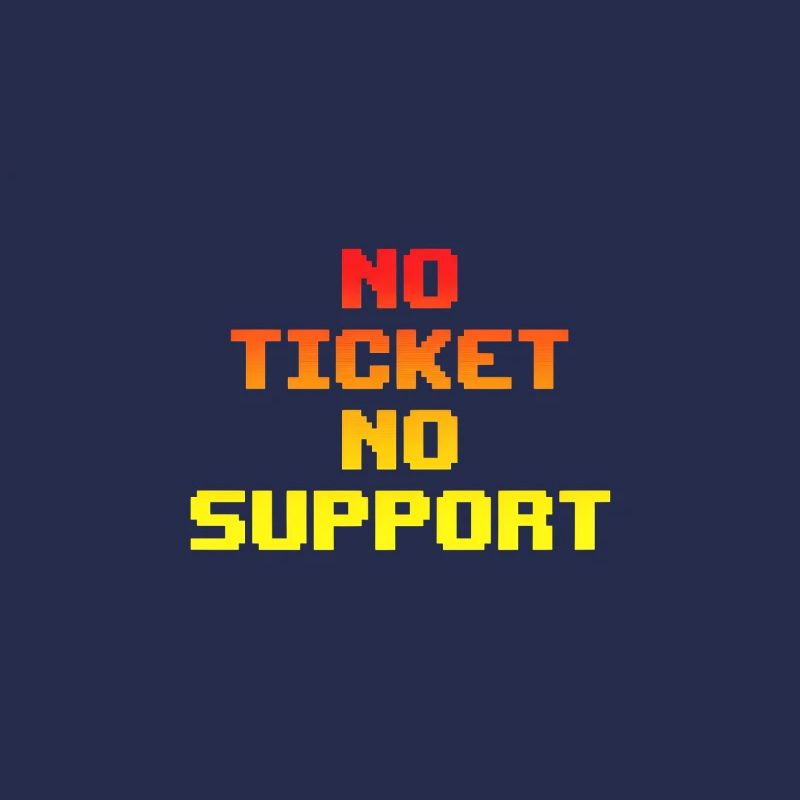 No Ticket No Support Computer Scientist IT Administrator
