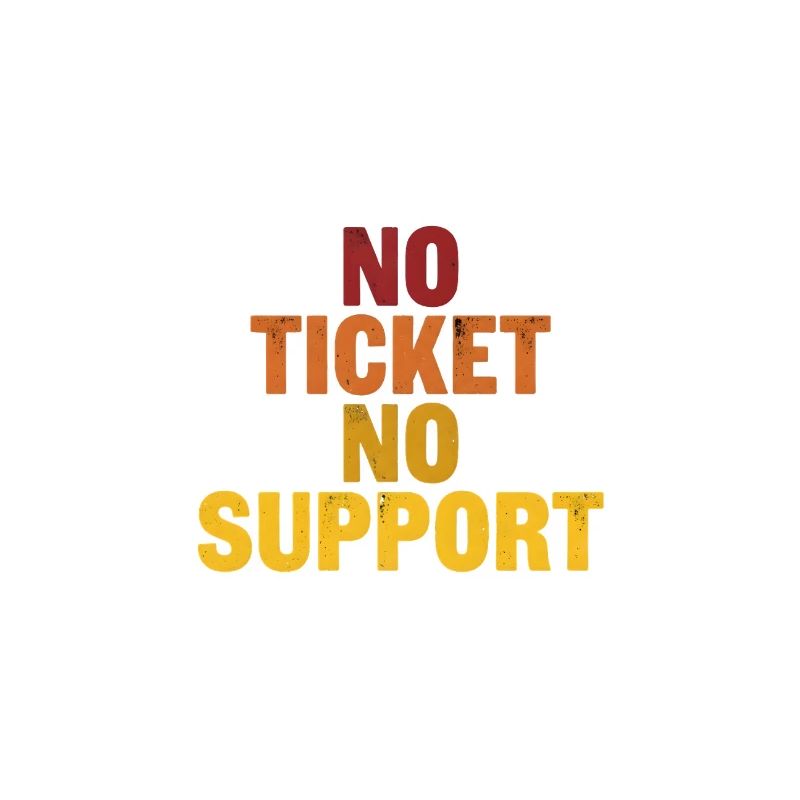 No ticket no support! EDV IT Informatiker Spruch