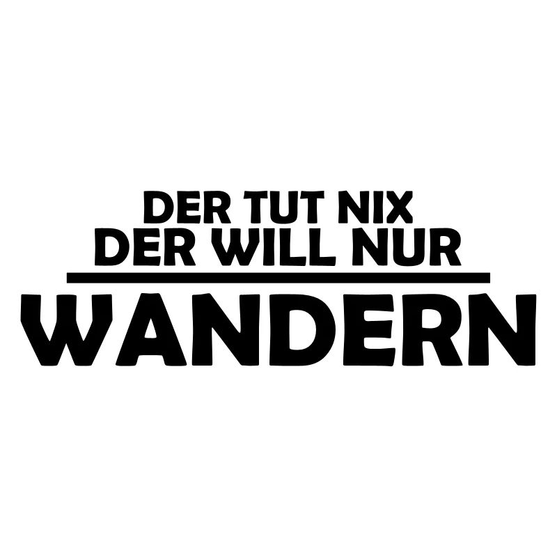 der tut nix der will nur wandern