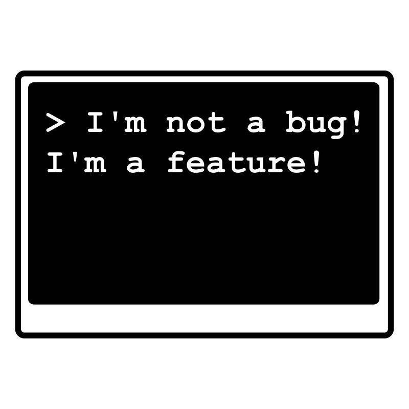 I'm not a bug! I'm a feature! (transparent)