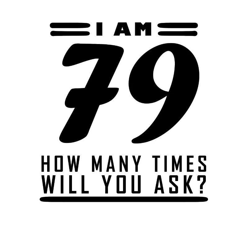 Ich bin 79 – 79. Geburtstag Geschenk
