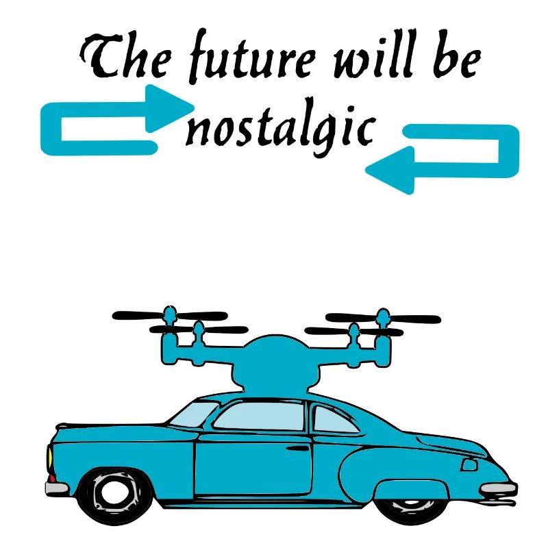 Der Futur wird nostalgisch sein