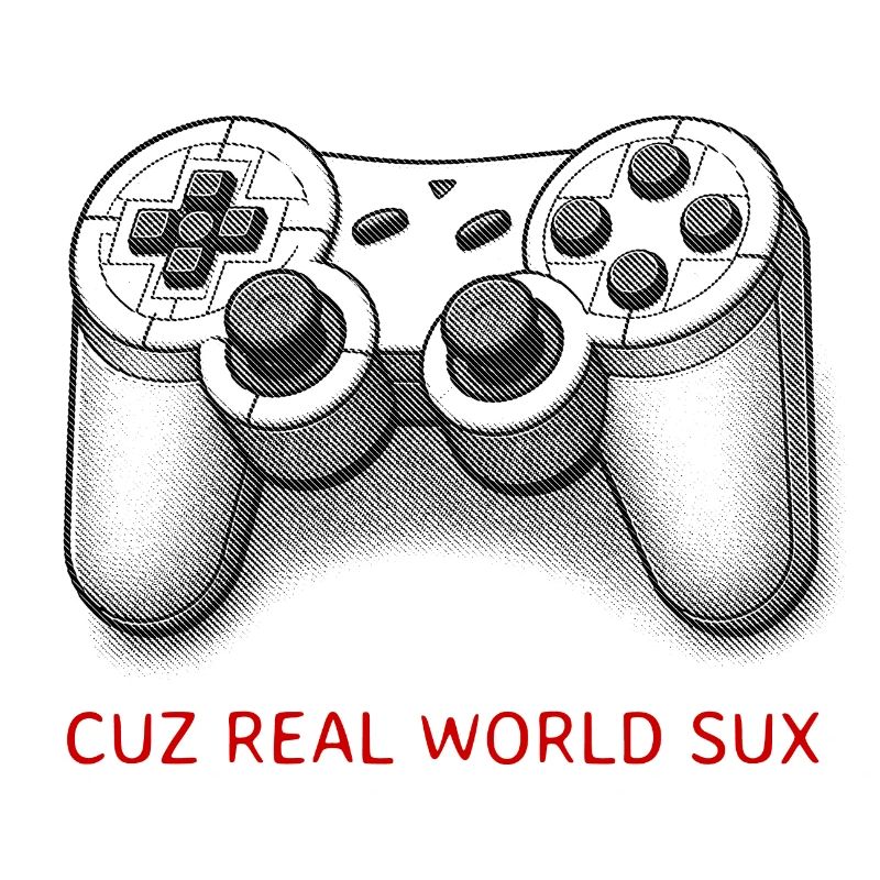 Cuz Real World Sux Controller Gamer Spruch
