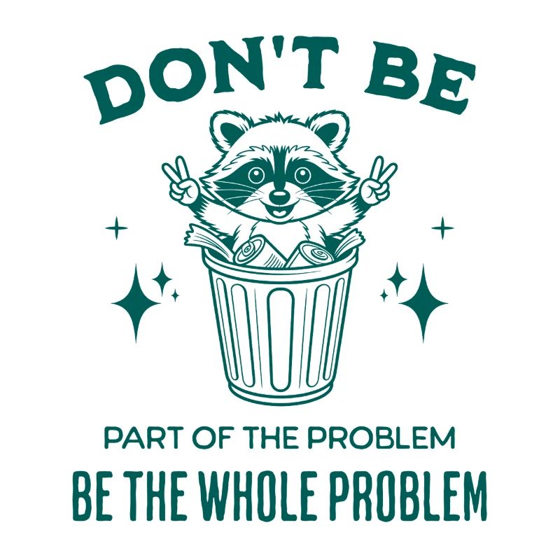 Don't Be Part of the Problem Be The Whole Problem