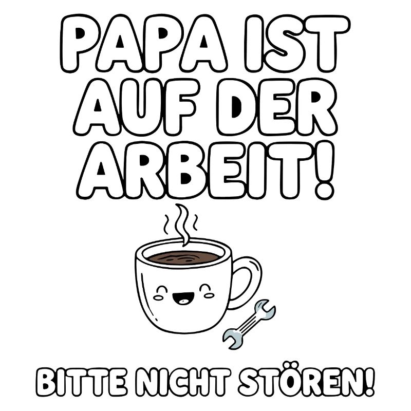 Dad is at work coffee humor