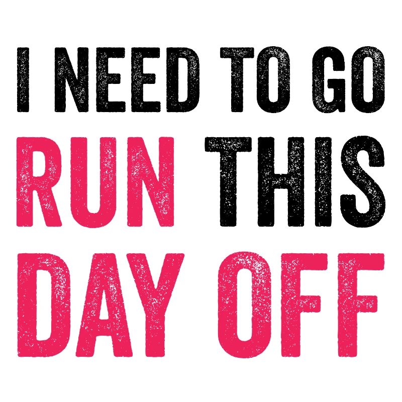 I Need To Go Run This Day Off