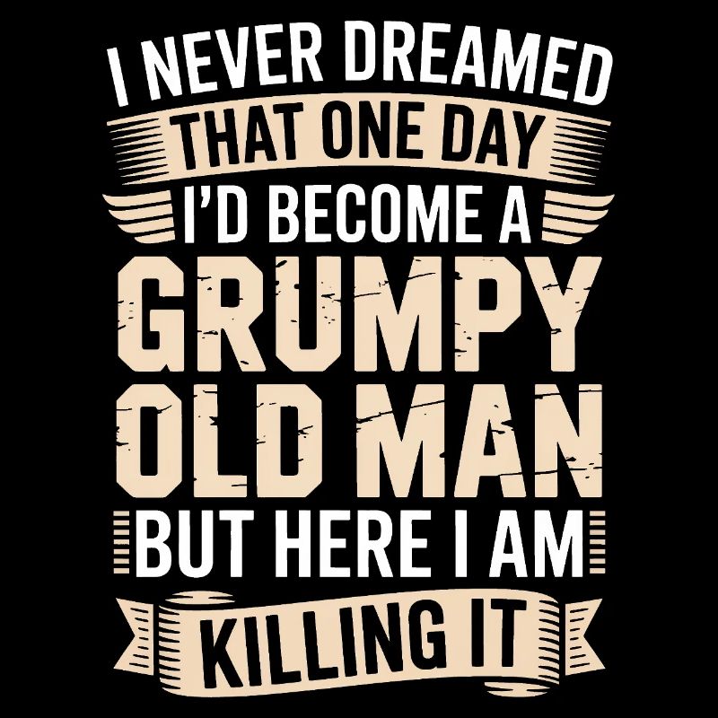 Grumpy Old Man Killing It