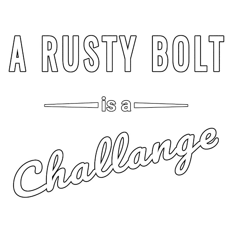 A Rusty Bolt ist eine echte Challenge – Spruch